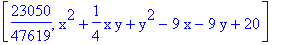 [23050/47619, x^2+1/4*x*y+y^2-9*x-9*y+20]